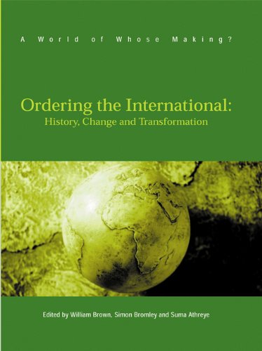 Imagen de archivo de Ordering The International: History, Change and Transformation (A World of Whose Making?) a la venta por Midtown Scholar Bookstore