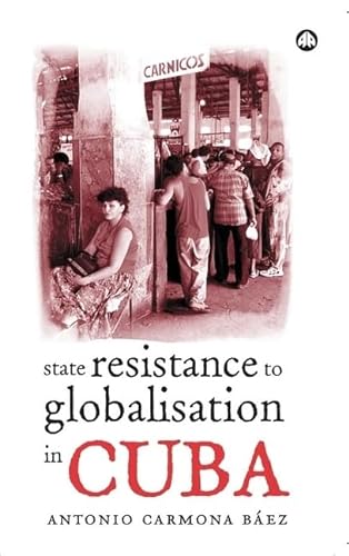 9780745321462: State Resistance to Globalisation in Cuba