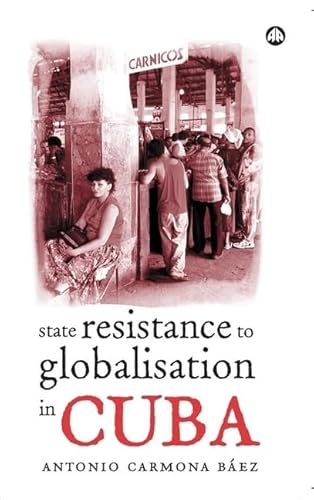 Stock image for State Resistance to Globalisation in Cuba for sale by RWL GROUP  (Booksellers)