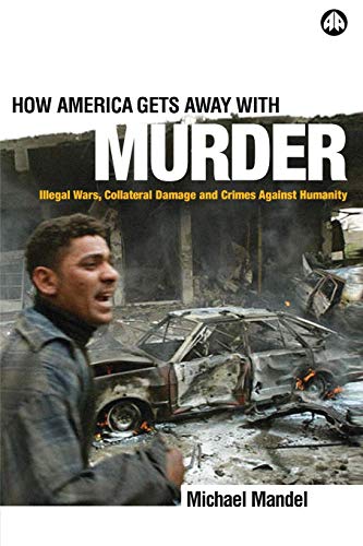 Imagen de archivo de How America Gets Away with Murder: Illegal Wars, Collateral Damage and Crimes Against Humanity a la venta por ZBK Books