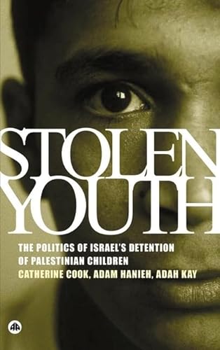 Stock image for Stolen Youth: The Politics of Israel's Detention of Palestinian Children for sale by Midtown Scholar Bookstore