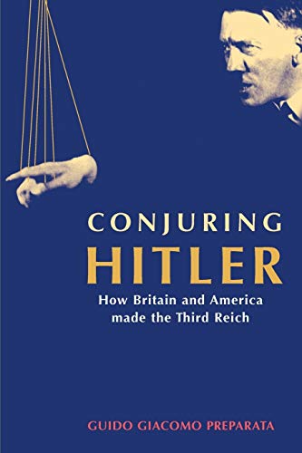 Beispielbild fr Conjuring Hitler: How Britain and America Made the Third Reich zum Verkauf von HALCYON BOOKS