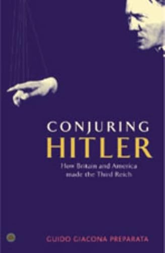 9780745321820: Conjuring Hitler: How Britain and America Made the Third Reich