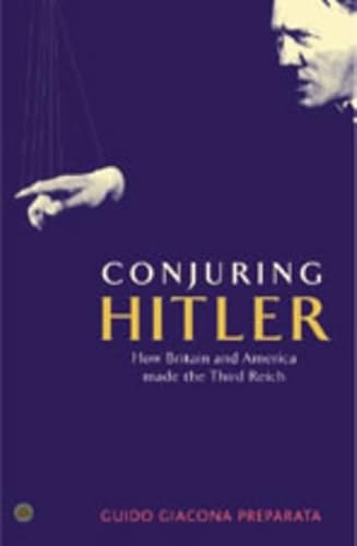 9780745321820: Conjuring Hitler: How Britain And America Made the Third Reich