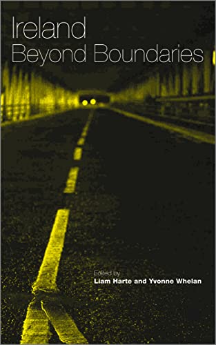 Ireland Beyond Boundaries: Mapping Irish Studies in the Twenty-First Century (Contemporary Irish Studies) (9780745321851) by Harte, Liam