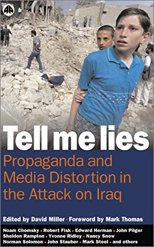 Stock image for Tell Me Lies: Propaganda and Media Distortion in the Attack on Iraq for sale by ThriftBooks-Atlanta