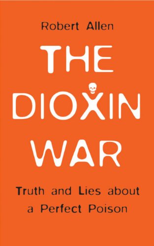 9780745322131: The Dioxin War: Truth And Lies About A Perfect Poison