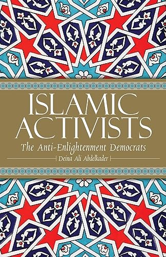 Stock image for Islamic Activists: the Anti-Enlightenment Democrats for sale by Better World Books