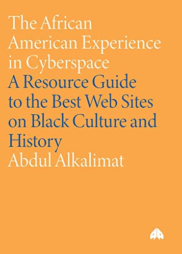 Stock image for The African American Experience in Cyberspace: a Resource Guide to the Best Web Sites on Black Culture and History for sale by Better World Books