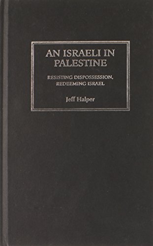 Imagen de archivo de An Israeli in Palestine: Resisting Dispossession, Redeeming Israel a la venta por Midtown Scholar Bookstore