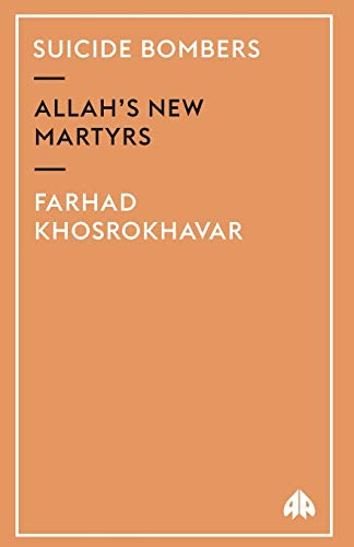 Suicide Bombers: Allah's New Martyrs (9780745322834) by Khosrokhavar, Farhad