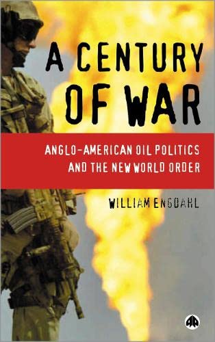 9780745323107: A Century of War: Anglo-American Oil Politics and the New World Order