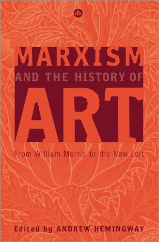 9780745323305: Marxism and the History of Art: From William Morris to the New Left (Marxism and Culture)