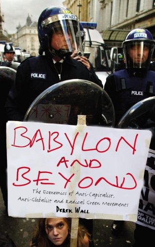 Babylon and Beyond: The Economics of Anti-Capitalist, Anti-Globalist and Radical Green Movements (9780745323916) by Wall, Derek