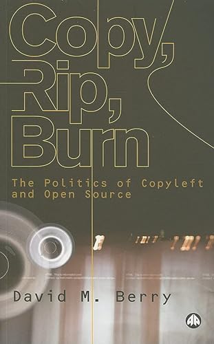 9780745324142: Copy, Rip, Burn: The Politics of Copyleft and Open Source