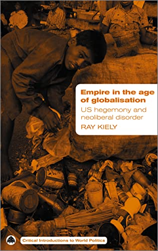 Imagen de archivo de Empire in the Age of Globalisation: US Hegemony and Neo-Liberal Disorder (Critical Introductions to World Politics) a la venta por WorldofBooks