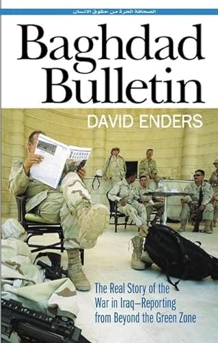 Imagen de archivo de Baghdad Bulletin: The Real Story of the War in Iraq " Reporting From Beyond the Green Zone a la venta por WorldofBooks