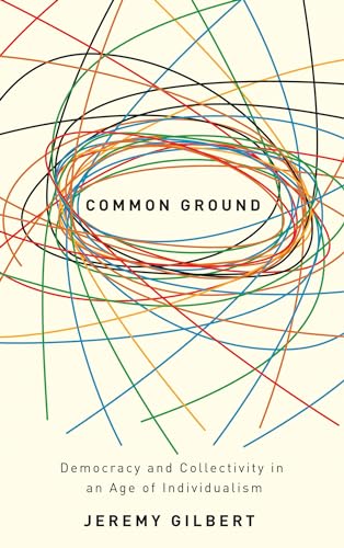 Imagen de archivo de Common Ground: Democracy And Collectivity In An Age Of Individualism a la venta por ThriftBooks-Atlanta