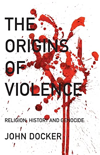 Stock image for The Origins Of Violence: Religion, History And Genocide for sale by ThriftBooks-Atlanta
