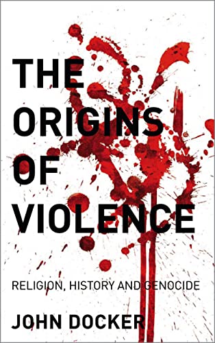 Stock image for The Origins of Violence: Religion, History and Genocide for sale by Midtown Scholar Bookstore
