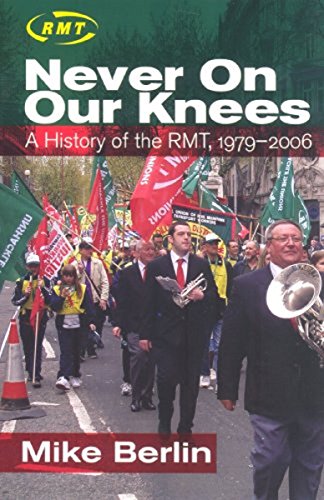 Beispielbild fr Never on Our Knees: A History of the RMT, 1979-2006 zum Verkauf von WorldofBooks