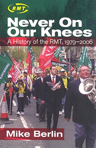 Stock image for Never on Our Knees: A History of the RMT, 1979-2006 for sale by WorldofBooks
