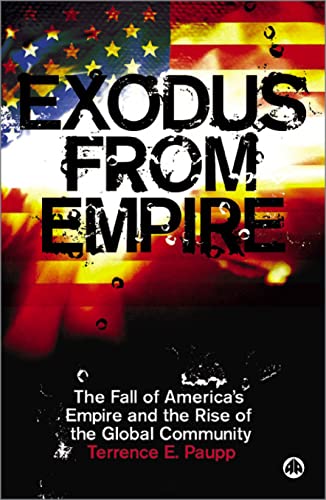 Beispielbild fr Exodus from Empire: the Fall of America's Empire and the Rise of the Global Community zum Verkauf von Better World Books