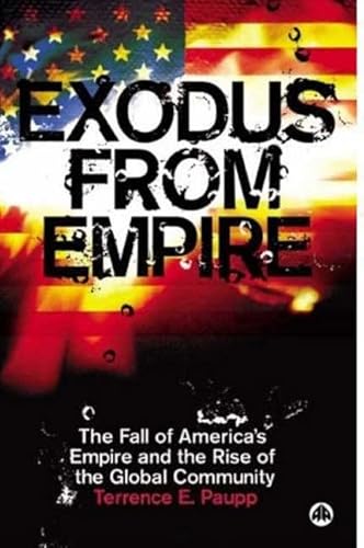 Stock image for EXODUS FROM EMPIRE: THE FALL OF AMERICA'S EMPIRE AND THE RISE OF THE GLOBAL COMMUNITY for sale by Basi6 International