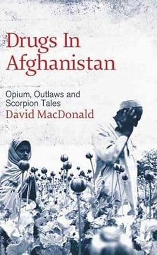 9780745326184: Drugs in Afghanistan: Opium, Outlaws and Scorpion Tales