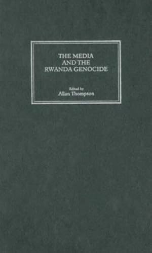 The Media and the Rwanda Genocide (9780745326269) by Thompson, Allan; Annan, Kofi