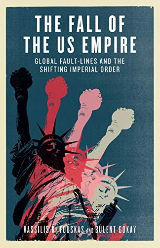 9780745326436: The Fall of the US Empire: Global Fault-Lines and the Shifting Imperial Order