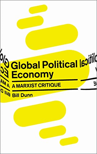 Global Political Economy: A Marxist Critique - Bill Dunn