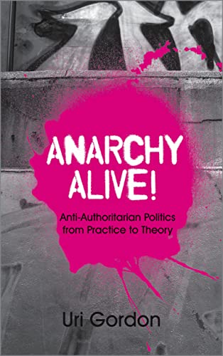 9780745326849: Anarchy Alive!: Anti-Authoritarian Politics From Practice to Theory