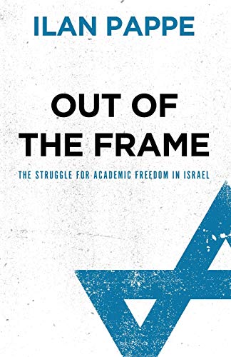 Beispielbild fr Out of the Frame: The Struggle for Academic Freedom in Israel zum Verkauf von books4u31