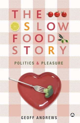 9780745327440: The Slow Food Story: Politics and Pleasure