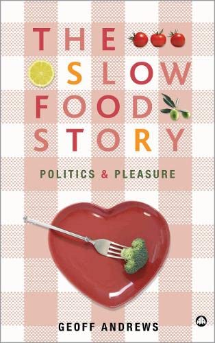 Stock image for The Slow Food Story: Politics and Pleasure for sale by Pearlydewdrops