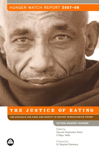 Imagen de archivo de Hunger Watch Report 2007-08: The Justice of Eating - the Struggle For Food and Dignity in Recent Humanitarian Crises (Action Against Hunger) a la venta por AwesomeBooks