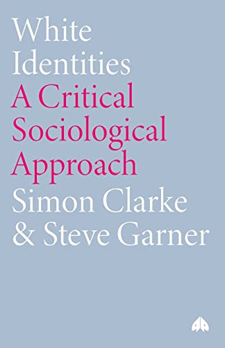 Imagen de archivo de White Identities: a Critical Sociological Approach a la venta por Better World Books Ltd