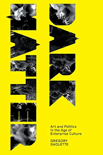 Stock image for Dark Matter: Art and Politics in the Age of Enterprise Culture (Marxism and Culture) for sale by SecondSale