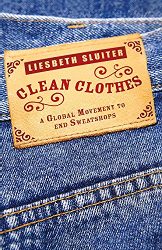 Stock image for Clean Clothes: a Global Movement to End Sweatshops for sale by Better World Books