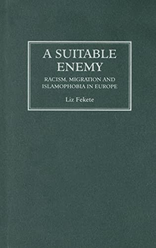 9780745327938: A Suitable Enemy: Racism, Migration and Islamophobia in Europe