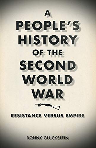 Stock image for A People  s History of the Second World War: Resistance Versus Empire for sale by WorldofBooks