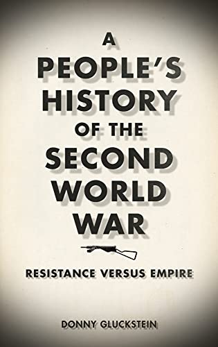 Stock image for A People's History of the Second World War: Resistance Versus Empire for sale by Brook Bookstore