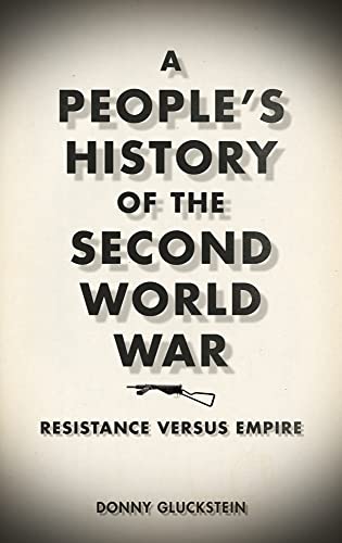 9780745328034: A People's History of the Second World War: Resistance Versus Empire