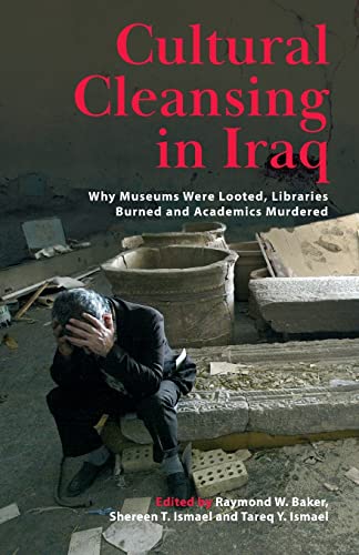 9780745328126: Cultural Cleansing in Iraq: Why Museums Were Looted, Libraries Burned and Academics Murdered