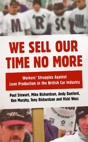 Stock image for We Sell Our Time No More: Workers' Struggles Against Lean Production in the British Car Industry for sale by MusicMagpie