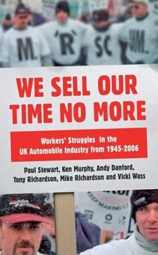 Beispielbild fr We Sell Our Time No More: Workers' Struggles Against Lean Production in the British Car Industry zum Verkauf von Midtown Scholar Bookstore