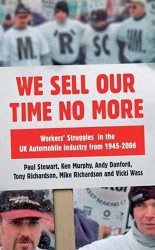 Stock image for We Sell Our Time No More: Workers' Struggles Against Lean Production in the British Car Industry for sale by Midtown Scholar Bookstore