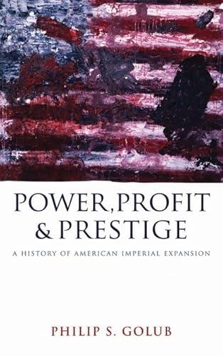 9780745328720: Power, Profit and Prestige: A History of American Imperial Expansion