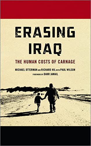 Erasing Iraq: The Human Costs of Carnage (9780745328980) by Otterman, Michael; Hil, Richard; Wilson, Paul; Jamail, Dahr